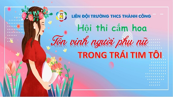 "Tổng kết hoạt động của chúng tớ nhân ngày quốc tế phụ nữ 8/3 dưới mái nhà thân yêu THCS Thành Công"