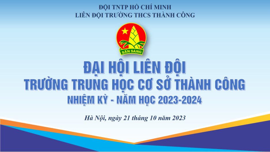 Liên đội trường THCS Thành Công tổ chức Đại hội Liên đội nhiệm kì năm học 2023-2024