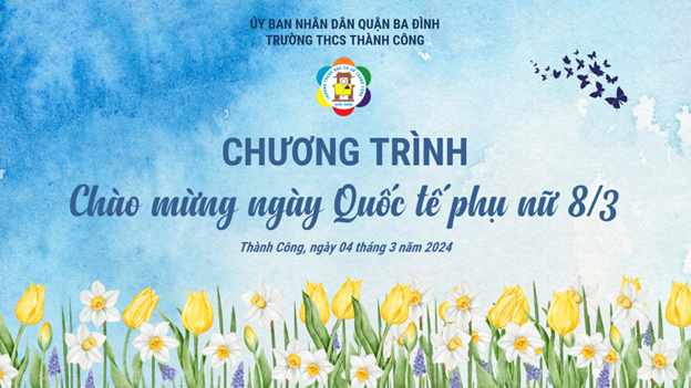 Trường THCS Thành Công kỉ niệm 114 năm ngày Quốc tế Phụ nữ 8/3, 1984 năm khởi nghĩa Hai Bà Trưng và Hưởng ứng “Tuần lễ áo dài Việt Nam” năm 2024